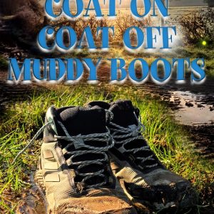 Coat On Coat Off Muddy Boots